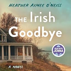 The Irish Goodbye Audiolibro Por Heather Aimee O'Neill arte de portada
