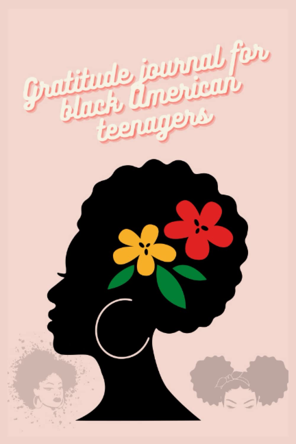 Gratitude journal for black American teenagers: American Gifts for Gratitude, daily affirmations and goals - Tracker and self care