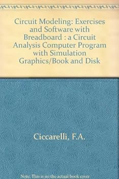 Hardcover Circuit Modeling: Exercises and Software With Breadboard : A Circuit Analysis Computer Program With Simulation Graphics/Book and Disk Book