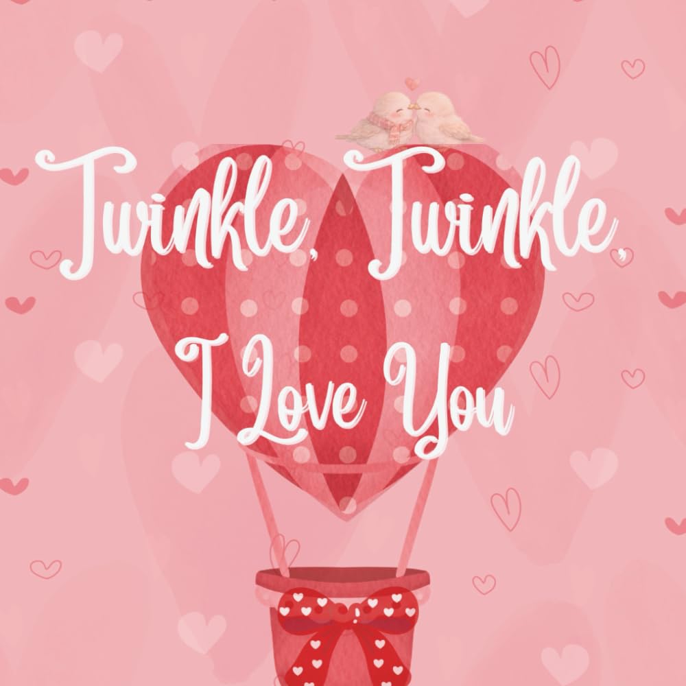 Twinkle Twinkle I Love You: Valentine's Day Edition (You’re My Everythingamajig)