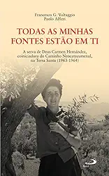 Todas as Minhas Fontes Estão em ti: A Serva de Deus Carmen Hernández, Coiniciadora do Caminho Neocatecumenal, na Terra Santa (1963 - 1964)
