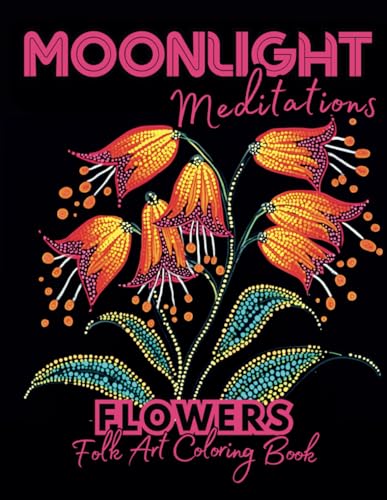 Moonlight Meditations Flower Folk Art Coloring Book: Unique and Interesting Botanical Black Background Coloring Book for Adults (Moonlight Meditations Black Background Coloring Books for Relaxation) image 2