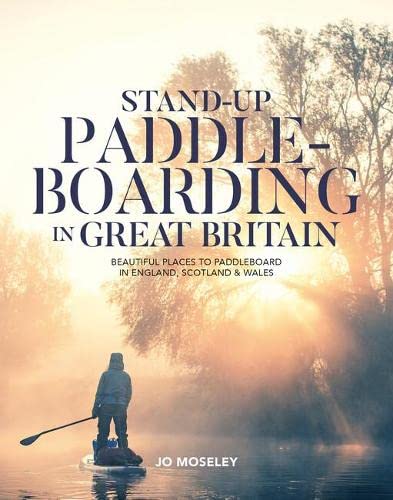 Stand-up Paddleboarding in Great Britain: Beautiful places to paddleboard in England, Scotland & Wales