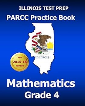 Paperback Illinois Test Prep Parcc Practice Book Mathematics Grade 4: Covers the Common Core State Standards Book