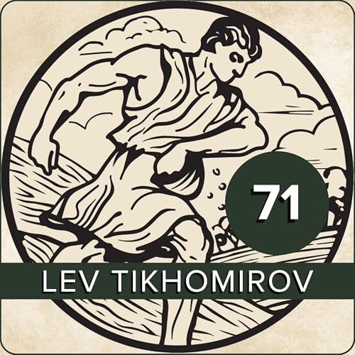 EPISODE 71 - Lev Tikhomirov: From Revolutionary to Monarchist