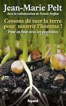 Download Cessons de tuer la terre pour nourrir l'homme !: Pour en finir avec les pesticides PDF