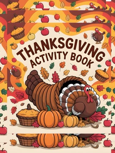 Thanksgiving Activity Book for Adults, Kids, Teens and Seniors: Featuring Coloring Pages, Mazes, Sudoku, Wordsearch Puzzles and and Inspirational Poems for All Ages