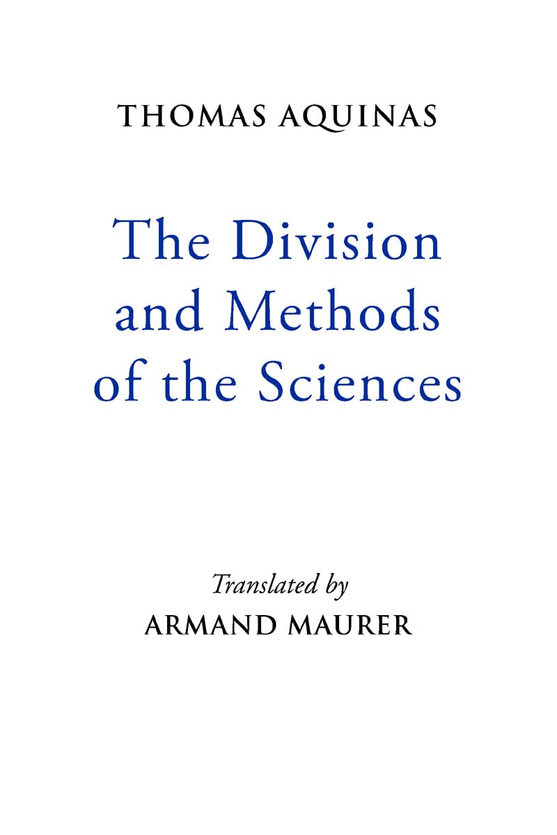 Thomas Aquinas: The Division and Methods of the Sciences (Mediaeval Sources in Translation)