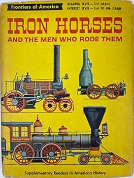 Hardcover IRON HORSES AND THE MEN WHO RODE THEM, Frontiers of America Book