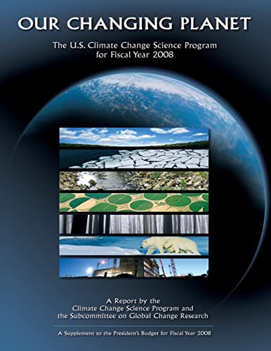 Our Changing Planet: The U.S. Climate Change Science Program for Fiscal Year 2008