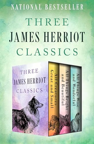 Three James Herriot Classics: All Creatures Great and Small, All Things Bright and Beautiful, and All Things Wise and Wonderful