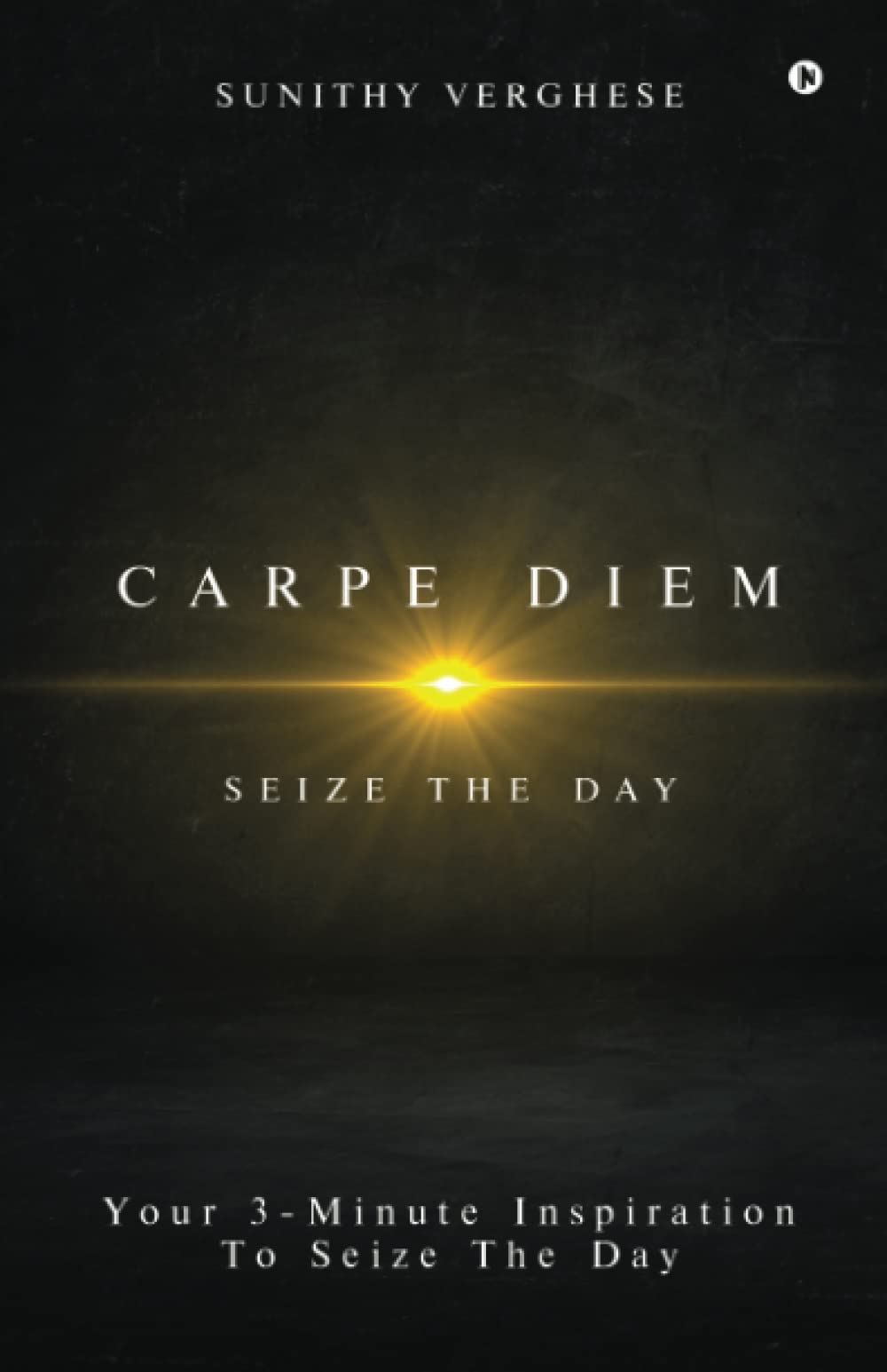 Carpe Diem : Seize the day