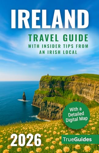 Ireland Travel Guide with Insider Tips from an Irish Local: Explo...