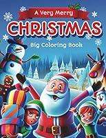 A Very Merry Christmas Big Coloring Book: 100+ Coloring Pages for Kids (Santa, Reindeer, Snowman, Elves, etc.) 1948696320 Book Cover