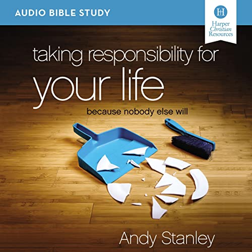 Taking Responsibility for Your Life: Audio Bible Studies by Andy Stanley episode artwork