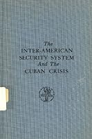 The Inter-American Security System and the Cuban Crisis: Background Papers and Proceedings of the Third Hammarskjold Forum B002RYY04O Book Cover