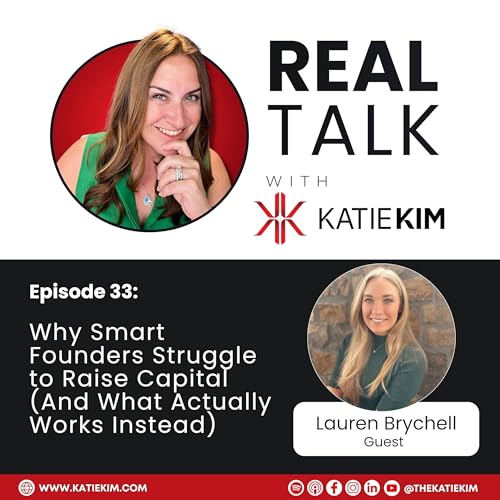 Ep. 33: Why Smart Founders Struggle to Raise Capital (And What Actually Works Instead)