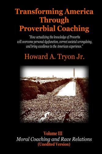 Transforming America Through Proverbial Coaching Volume III: Moral ...