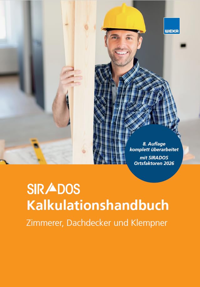 SIRADOS Kalkulationshandbuch 2026 - Zimmerer, Dachdecker, Klempner: Das praktische Nachschlagewerk für die Angebotskalkulation. Mit aktuellen Kalkulationsansätzen!
