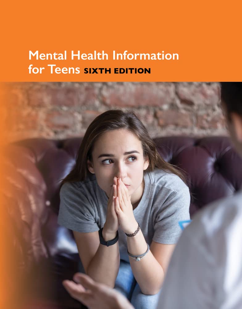 Mental Health Information for Teens: Health Tips About Mental Wellness and Mental Illness (Teen Health Series)