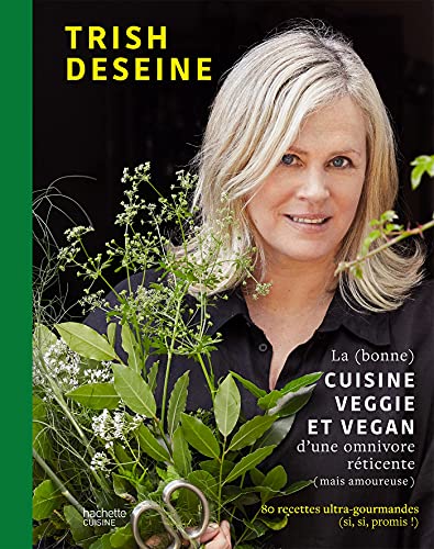La (bonne) cuisine veggie et vegan d'une omnivore réticente (mais amoureuse): 80 recettes ultra-gourmandes (si, si, promis !)