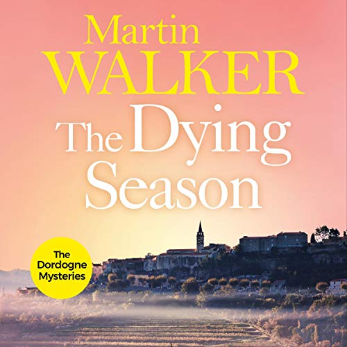 The Dying Season Bruno, Chief of Police, Book 8 (Audible Audio Edition) Martin
