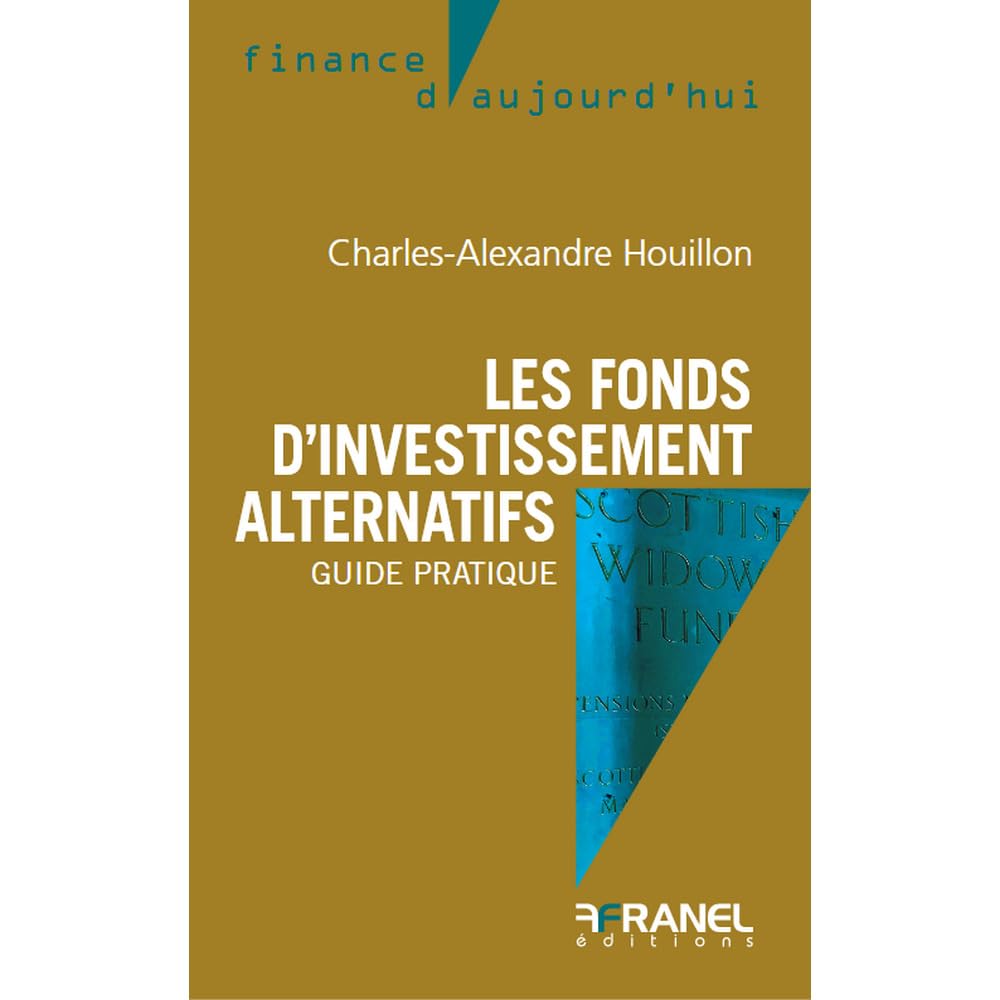 Les fonds d'investissement alternatifs: Guide pratique