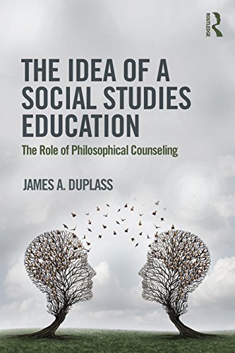 The Idea of a Social Studies Education: The Role of Philosophical Counseling (English Edition)