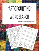 "ART OF QUILTING" WORD SEARCH: A DELIGHTFUL PUZZLE BOOK CELEBRATING QUILTING AND FIBER ART B0F5MYQY1S Book Cover