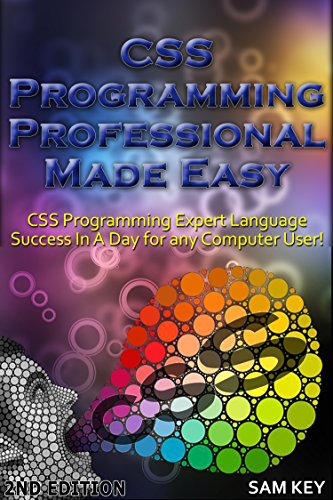 Css Programming Professional Made Easy 2nd Edition Expert Css Programming Language Success In A Day For Any Computer User Css Programming Php Css Web Programming C Programming Python Key Sam Ebook