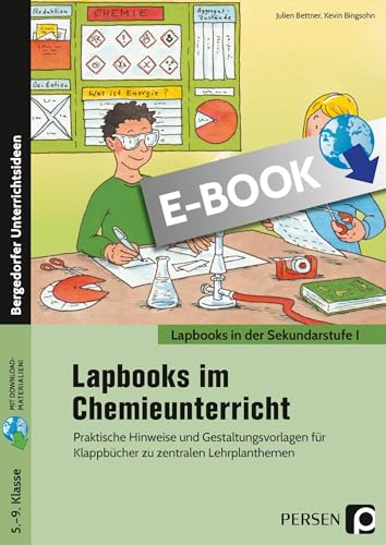 Lapbooks im Chemieunterricht - 5.-9. Klasse: Praktische Hinweise und Gestaltungsvorlagen für Klappbücher zu zentralen Lehrplanthemen (Lapbooks in der Sekundarstufe I)