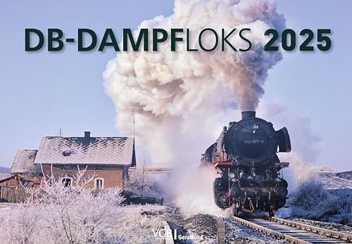 Eisenbahn-Kalender – DB-Dampfloks 2025: Entdecken Sie Dampflok-Legenden, berühmte Züge & schwere Lasten. Großformat Wandkalender 49x34cm