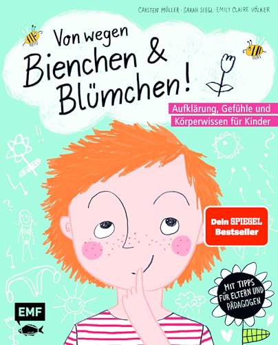 Von wegen Bienchen und Blümchen! Aufklärung, Gefühle und Körperwissen für Kinder ab 5: Mit Tipps für Eltern und Fachkräfte