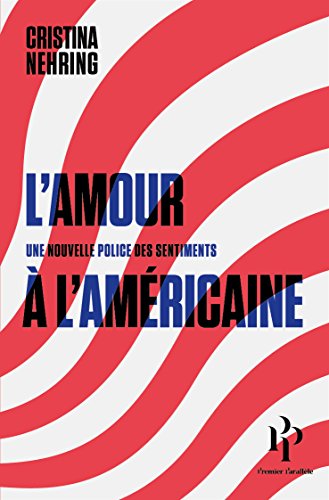Télécharger L'Amour à l'américaine: Une nouvelle police des sentiments Gratuit