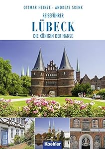 Reiseführer Lübeck: Die Königin der Hanse