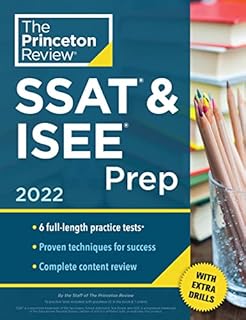 Princeton Review SSAT & ISEE Prep, 2022: 6 Practice Tests + Review & Techniques + Drills (2022) (Private Test Preparation)