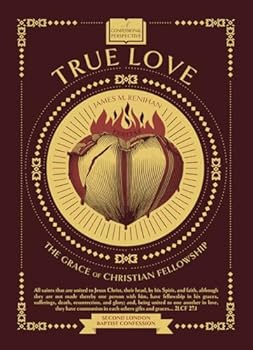 True Love: The Grace of Christian Fellowship (Confessional Perspective) - Book #4 of the Confessional perspectives