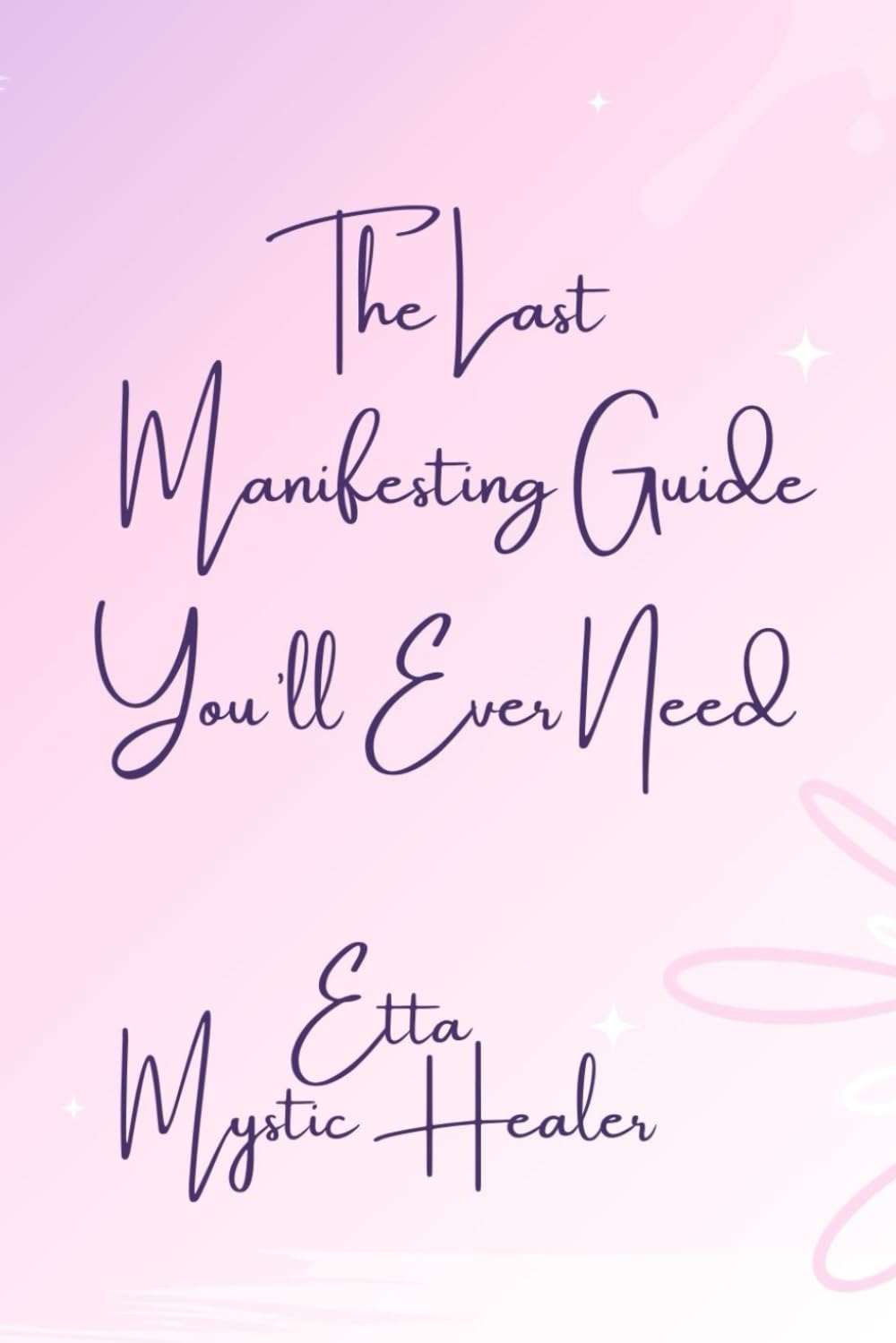 The Last Manifesting Guide You'll Ever Need