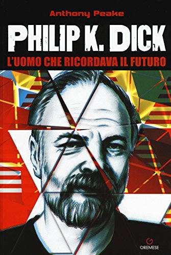  Philip K. Dick. L\'uomo che ricordava il futuro
