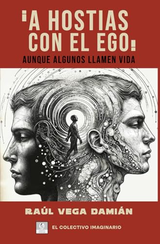 ¡ A HOSTIAS CON EL EGO! AUNQUE ALGUNOS LLAMEN VIDA: Un libro inspirador para transformar vidas. ...