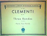 Clementi - Three Rondos Op. 41 for Piano, Four Hands (Schirmer's Library of Musical Classics, 1828)
