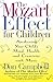 The Mozart Effect for Children: Awakening Your Child's Mind, Health, and Creativity with Music