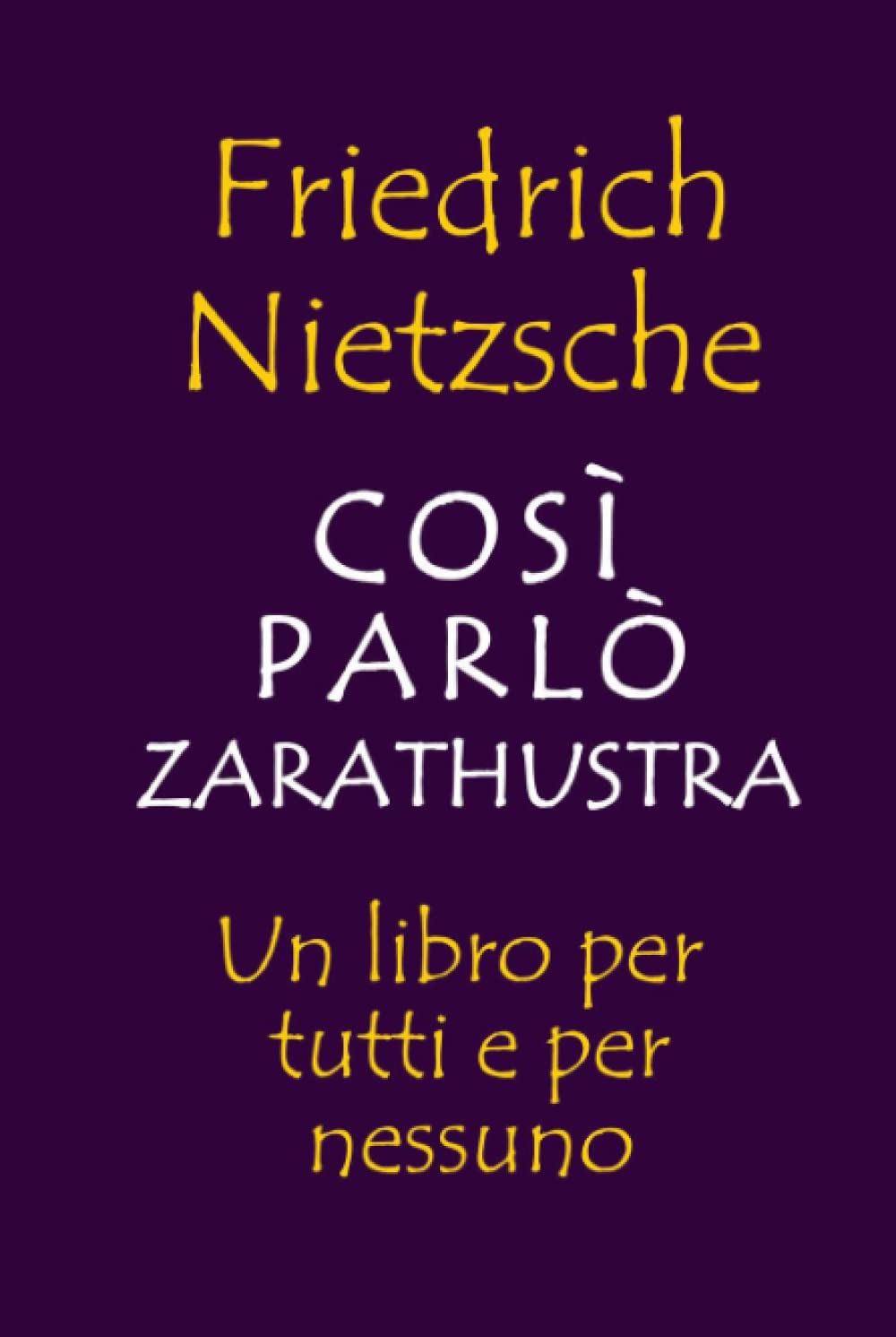 Così Parlò Zarathustra: Un libro per tutti e per nessuno