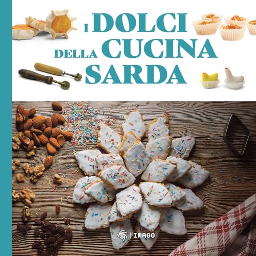 I dolci della cucina sarda. Le ricette tradizionali