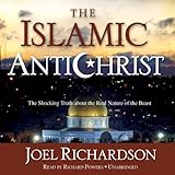 The Islamic Antichrist: The Shocking Truth about the Real Nature of the Beast - Joel Richardson Richard Powers Verlag: Inc. Blackstone Audio 
