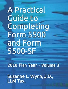 Paperback A Practical Guide to Completing Form 5500 and Form 5500-SF: 2018 Plan Year - Volume 3 Book