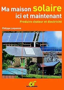 Book's Cover of Ma maison solaire ici et maintenant - Produire chaleur et électricité
