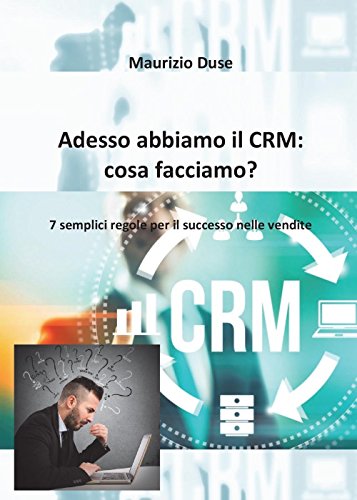 Adesso abbiamo il CRM: cosa facciamo