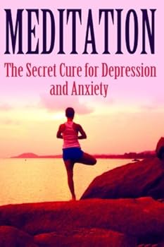 Paperback Meditation: The Secret Cure For Depression and Anxiety Book