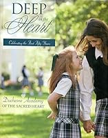 Deep in the Heart: Celebrating the First Fifty Years: Duchesne Academy of the Sacred Heart 0615282636 Book Cover